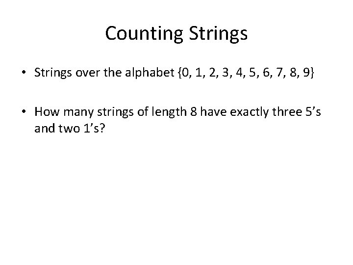 Counting Strings • Strings over the alphabet {0, 1, 2, 3, 4, 5, 6,