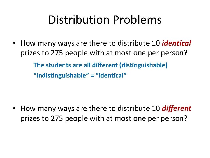 Distribution Problems • How many ways are there to distribute 10 identical prizes to