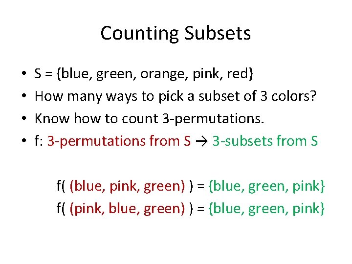 Counting Subsets • • S = {blue, green, orange, pink, red} How many ways
