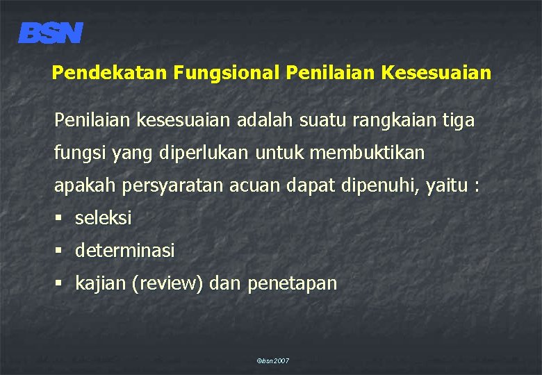 Pendekatan Fungsional Penilaian Kesesuaian Penilaian kesesuaian adalah suatu rangkaian tiga fungsi yang diperlukan untuk