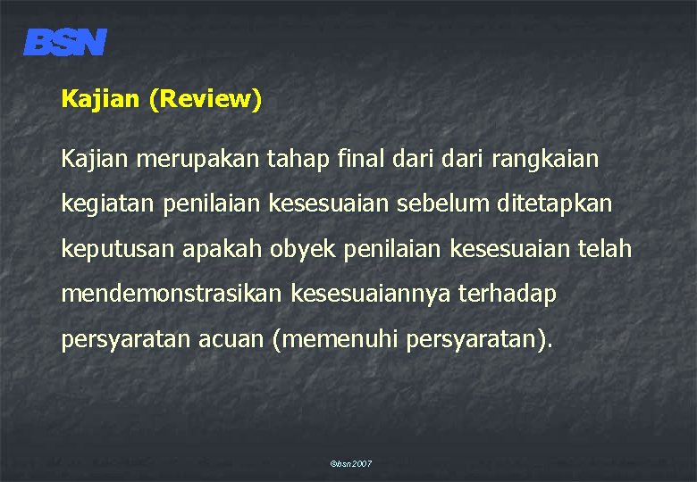 Kajian (Review) Kajian merupakan tahap final dari rangkaian kegiatan penilaian kesesuaian sebelum ditetapkan keputusan