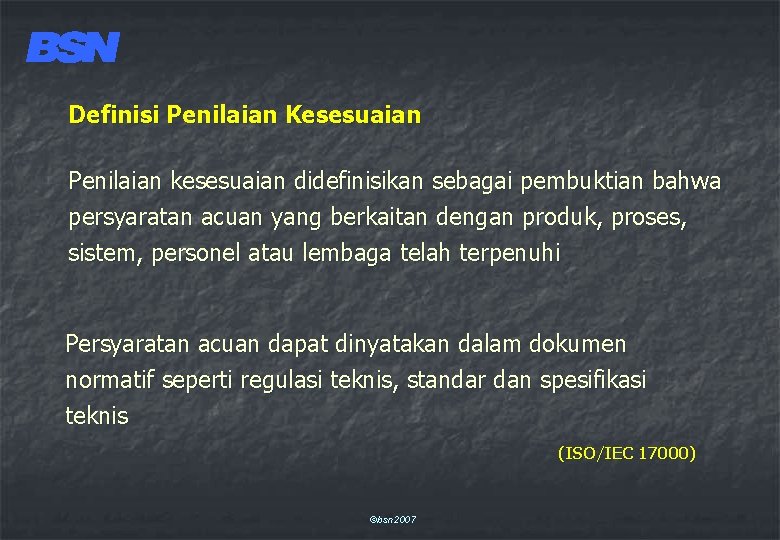 Definisi Penilaian Kesesuaian Penilaian kesesuaian didefinisikan sebagai pembuktian bahwa persyaratan acuan yang berkaitan dengan