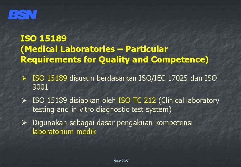 ISO 15189 (Medical Laboratories – Particular Requirements for Quality and Competence) Ø ISO 15189