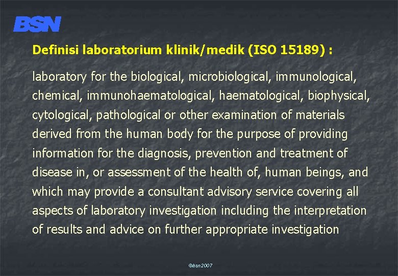 Definisi laboratorium klinik/medik (ISO 15189) : laboratory for the biological, microbiological, immunological, chemical, immunohaematological,