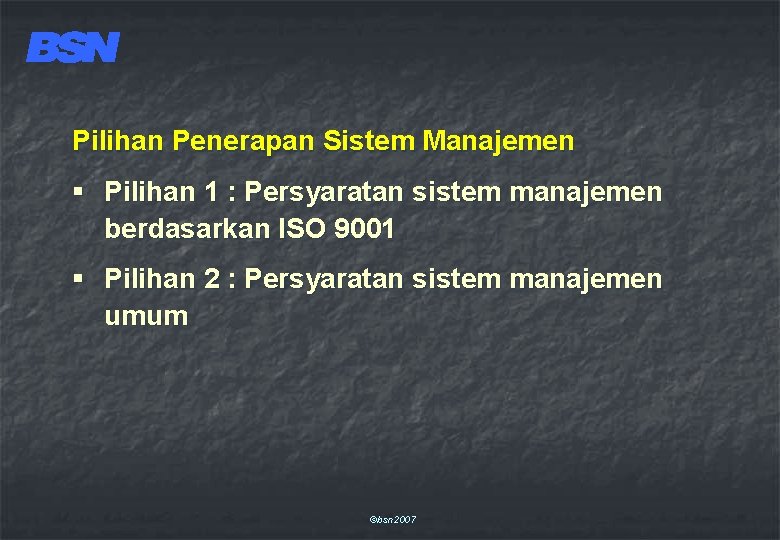 Pilihan Penerapan Sistem Manajemen § Pilihan 1 : Persyaratan sistem manajemen berdasarkan ISO 9001