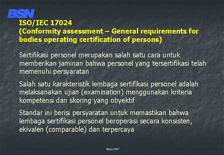 ISO/IEC 17024 (Conformity assessment – General requirements for bodies operating certification of persons) Sertifikasi
