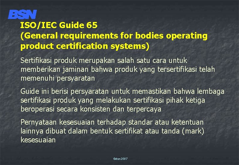 ISO/IEC Guide 65 (General requirements for bodies operating product certification systems) Sertifikasi produk merupakan