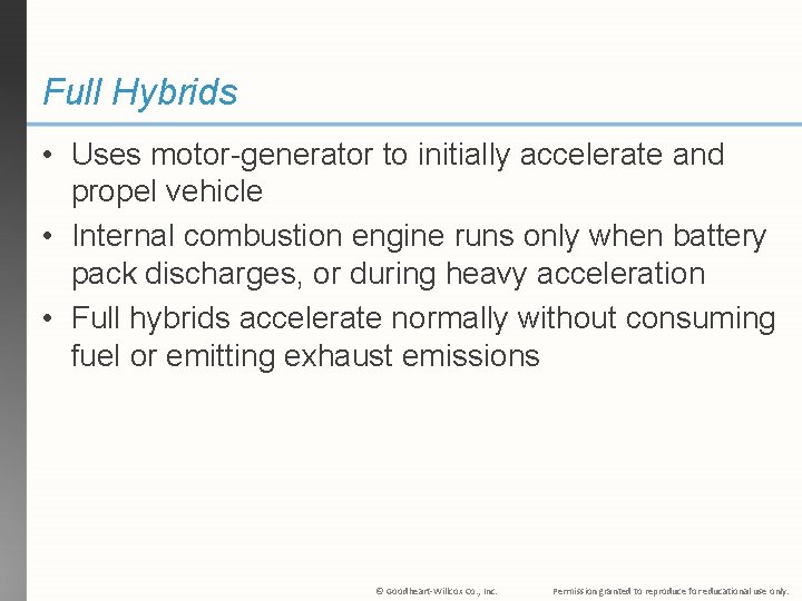 Full Hybrids • Uses motor-generator to initially accelerate and propel vehicle • Internal combustion