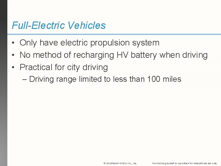 Full-Electric Vehicles • Only have electric propulsion system • No method of recharging HV