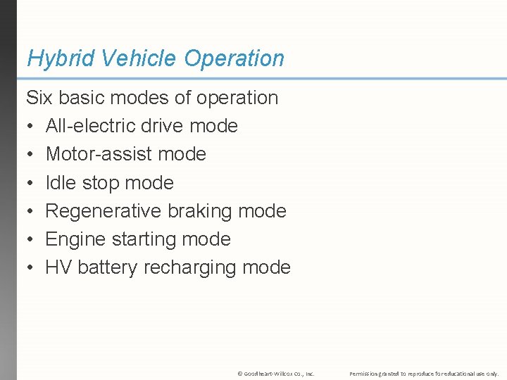 Hybrid Vehicle Operation Six basic modes of operation • All-electric drive mode • Motor-assist