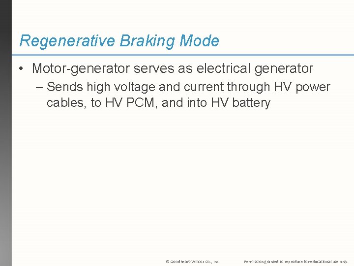 Regenerative Braking Mode • Motor-generator serves as electrical generator – Sends high voltage and