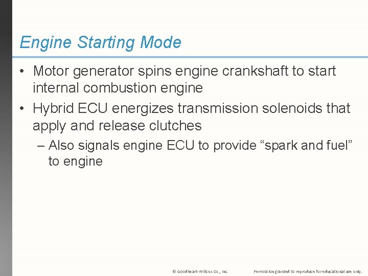 Engine Starting Mode • Motor generator spins engine crankshaft to start internal combustion engine