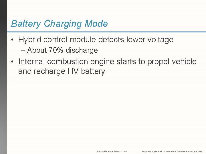 Battery Charging Mode • Hybrid control module detects lower voltage – About 70% discharge