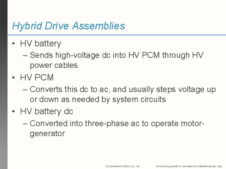 Hybrid Drive Assemblies • HV battery – Sends high-voltage dc into HV PCM through