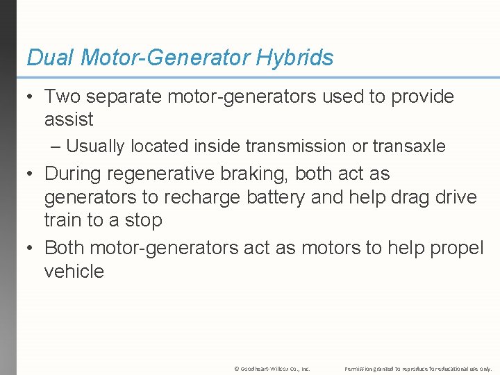 Dual Motor-Generator Hybrids • Two separate motor-generators used to provide assist – Usually located