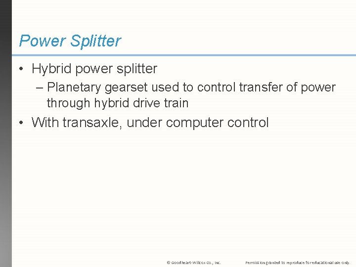 Power Splitter • Hybrid power splitter – Planetary gearset used to control transfer of