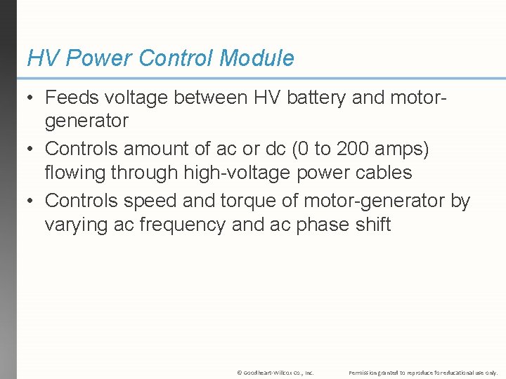 HV Power Control Module • Feeds voltage between HV battery and motorgenerator • Controls