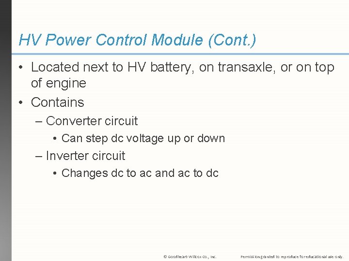 HV Power Control Module (Cont. ) • Located next to HV battery, on transaxle,