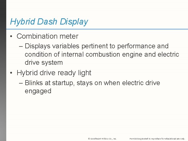 Hybrid Dash Display • Combination meter – Displays variables pertinent to performance and condition