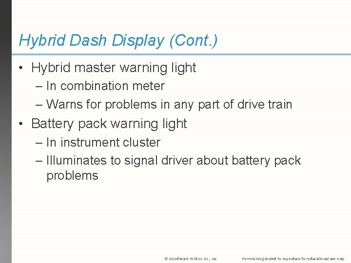Hybrid Dash Display (Cont. ) • Hybrid master warning light – In combination meter