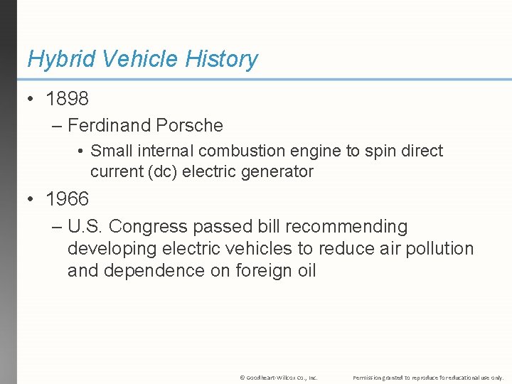 Hybrid Vehicle History • 1898 – Ferdinand Porsche • Small internal combustion engine to