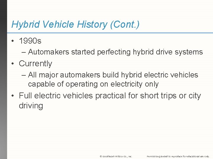 Hybrid Vehicle History (Cont. ) • 1990 s – Automakers started perfecting hybrid drive