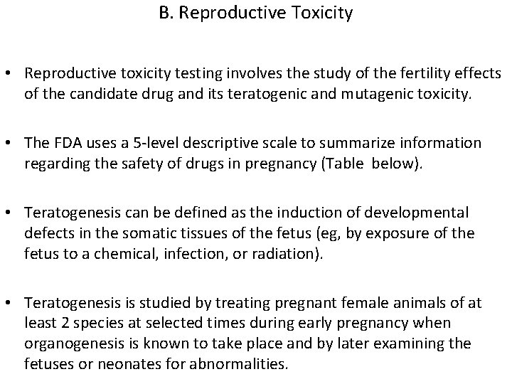 B. Reproductive Toxicity • Reproductive toxicity testing involves the study of the fertility effects
