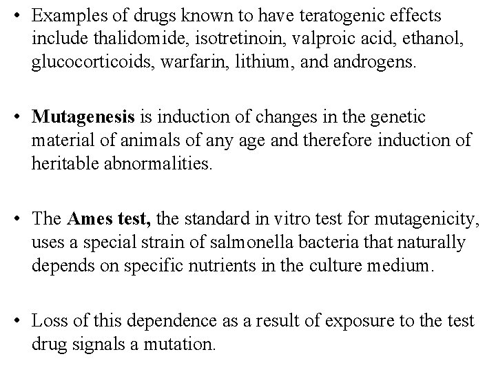  • Examples of drugs known to have teratogenic effects include thalidomide, isotretinoin, valproic