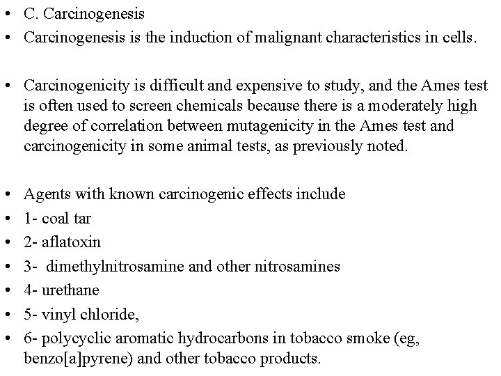  • C. Carcinogenesis • Carcinogenesis is the induction of malignant characteristics in cells.