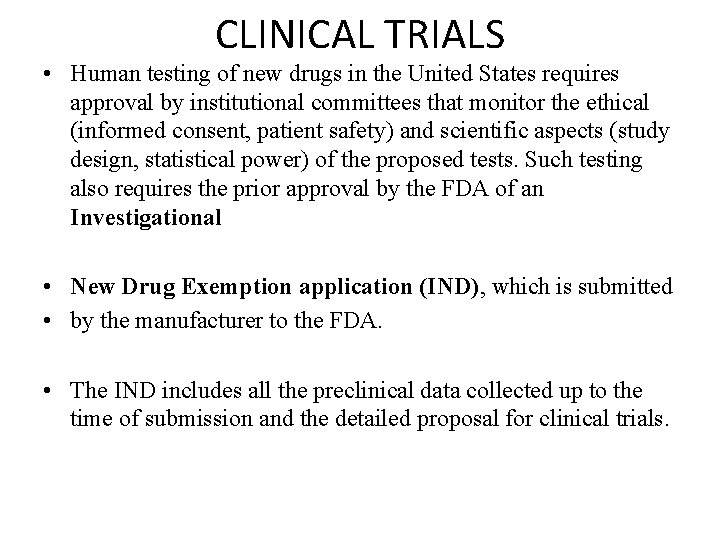 CLINICAL TRIALS • Human testing of new drugs in the United States requires approval