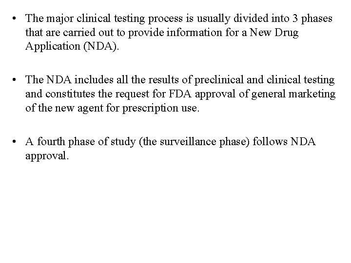  • The major clinical testing process is usually divided into 3 phases that