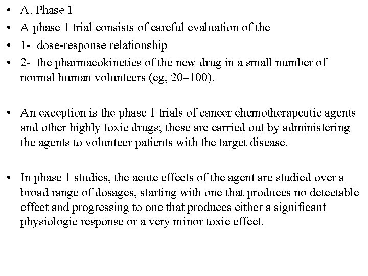  • • A. Phase 1 A phase 1 trial consists of careful evaluation