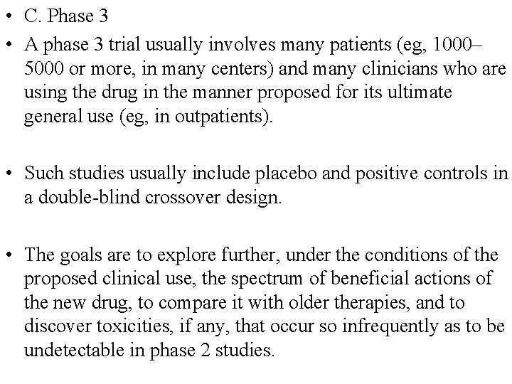  • C. Phase 3 • A phase 3 trial usually involves many patients