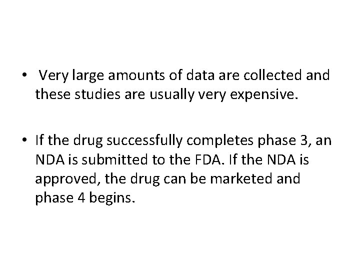  • Very large amounts of data are collected and these studies are usually