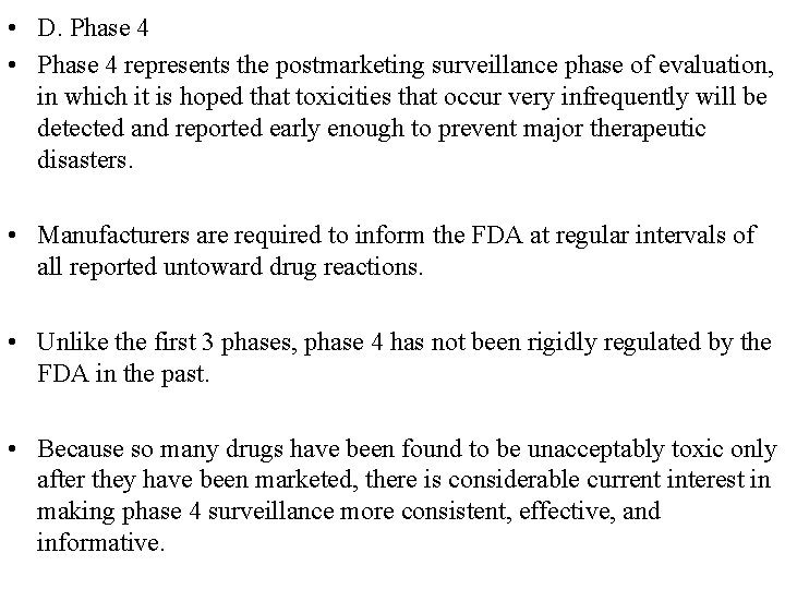 • D. Phase 4 • Phase 4 represents the postmarketing surveillance phase of