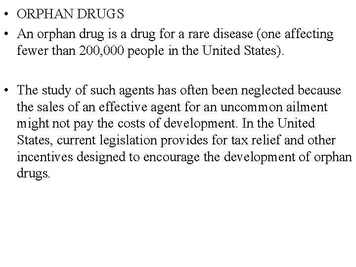  • ORPHAN DRUGS • An orphan drug is a drug for a rare