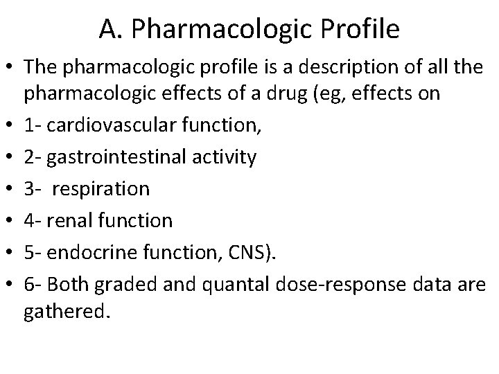 A. Pharmacologic Profile • The pharmacologic profile is a description of all the pharmacologic