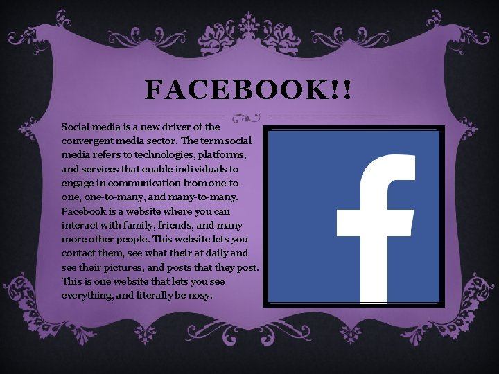 FACEBOOK!! Social media is a new driver of the convergent media sector. The term