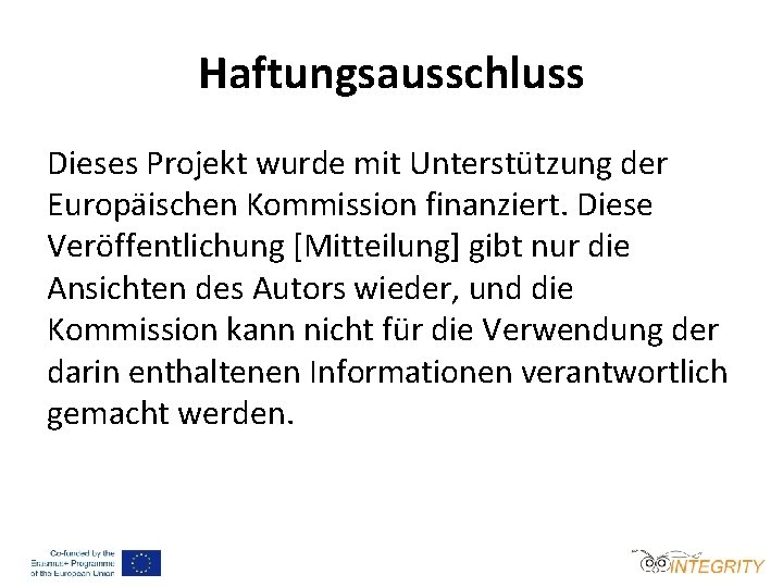 Haftungsausschluss Dieses Projekt wurde mit Unterstützung der Europäischen Kommission finanziert. Diese Veröffentlichung [Mitteilung] gibt