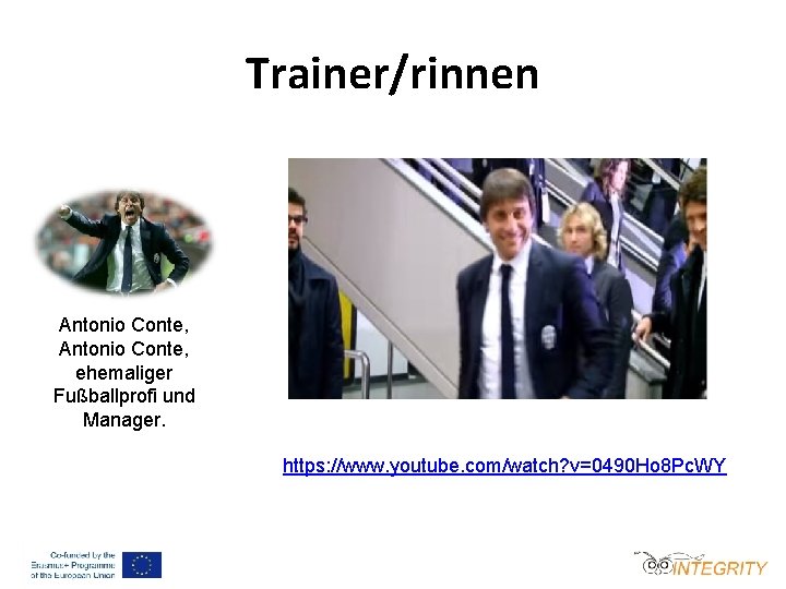 Trainer/rinnen Antonio Conte, ehemaliger Fußballprofi und Manager. https: //www. youtube. com/watch? v=0490 Ho 8