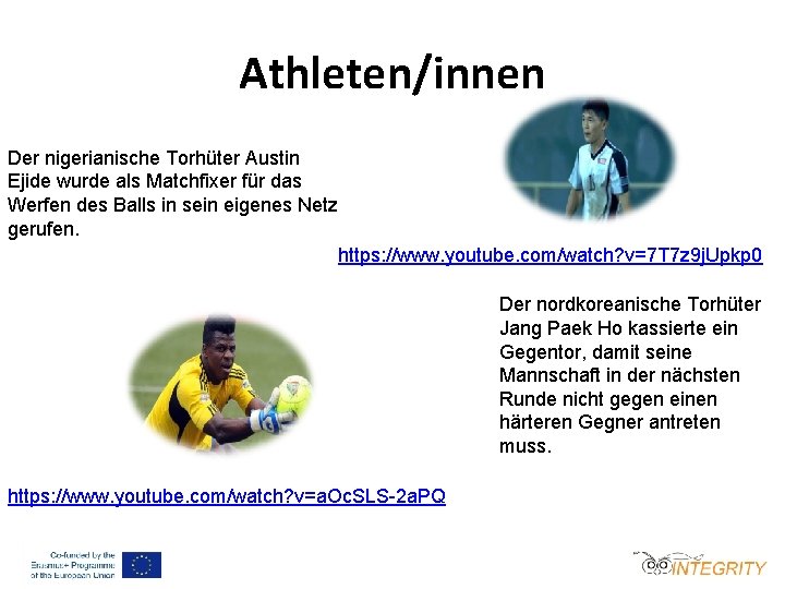 Athleten/innen Der nigerianische Torhüter Austin Ejide wurde als Matchfixer für das Werfen des Balls