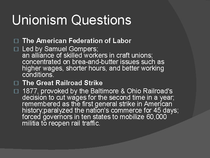 Unionism Questions The American Federation of Labor Led by Samuel Gompers; an alliance of