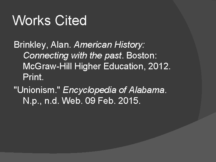 Works Cited Brinkley, Alan. American History: Connecting with the past. Boston: Mc. Graw-Hill Higher