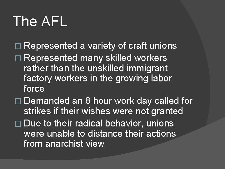 The AFL � Represented a variety of craft unions � Represented many skilled workers