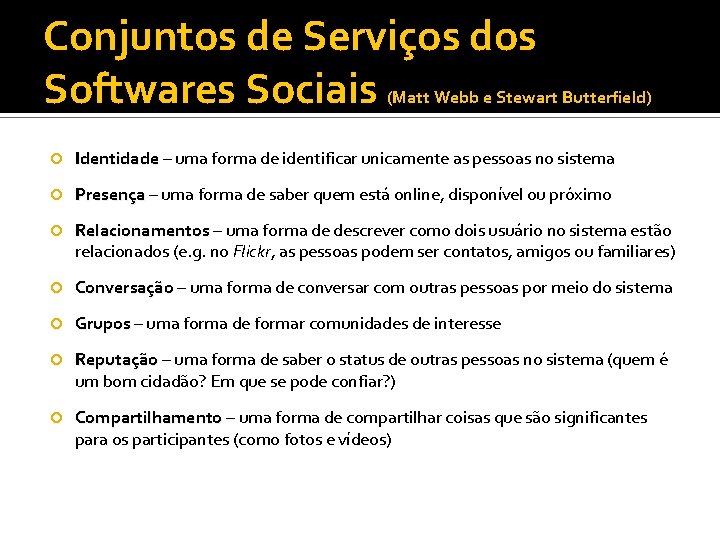 Conjuntos de Serviços dos Softwares Sociais (Matt Webb e Stewart Butterfield) Identidade – uma
