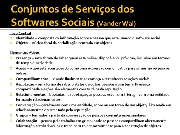 Conjuntos de Serviços dos Softwares Sociais (Vander Wal) Foco Central Identidade – composta da