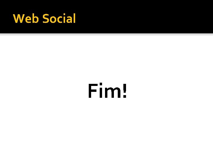 Web Social Fim! 