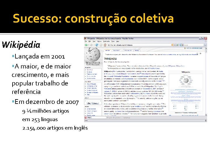 Sucesso: construção coletiva Wikipédia Lançada em 2001 A maior, e de maior crescimento, e