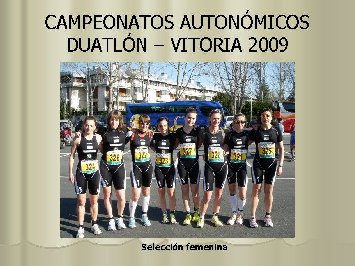 CAMPEONATOS AUTONÓMICOS DUATLÓN – VITORIA 2009 Selección femenina 