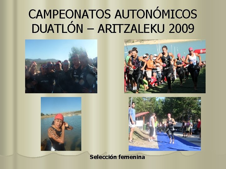 CAMPEONATOS AUTONÓMICOS DUATLÓN – ARITZALEKU 2009 Selección femenina 